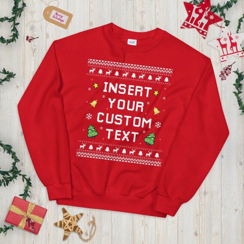 Custom Text Ugly Christmas Sweater – Holidays Gift for Ugly Xmas Parties